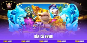 Bắn cá 99VIN
